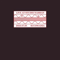 Live at Studio Namsan : Sucowania (July 2024)
