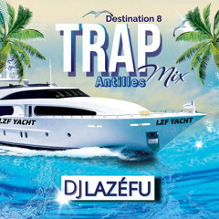 Destination •8• “MIX TRAP ANTILLES” Novembre 2023 By Dj Lazéfu
