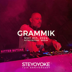 Grammik - Steyoyoke 12th Anniversary | May 8, 2024 | Ritter Butzke - Berlin