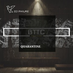 DJ PHILME - BTTC QUARANTINE