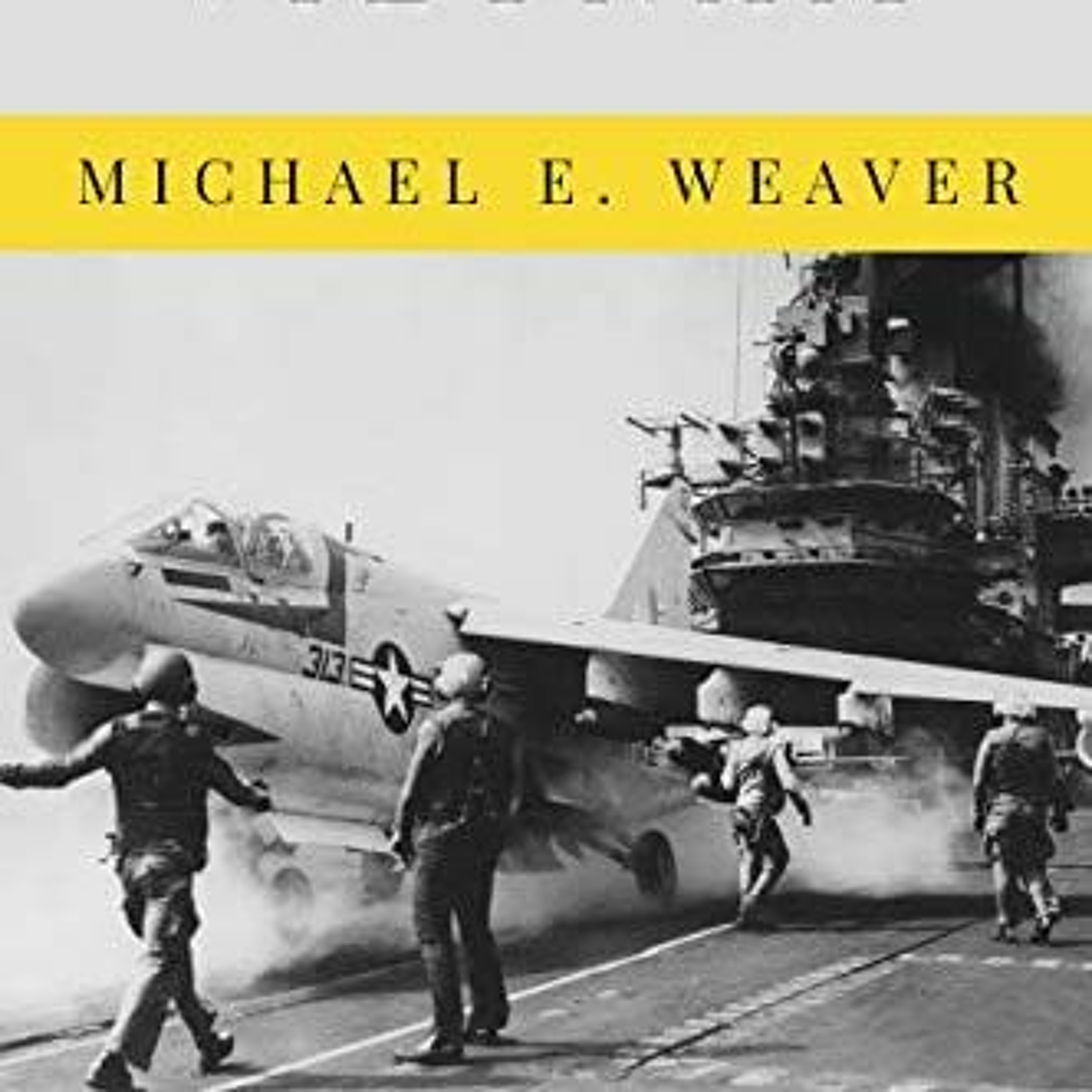 35: The Vietnam War 50 Years Later - Michael E. Weaver 35: The Vietnam War 50 Years Later - Michael E. Weaver