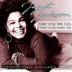 Funny How Time Flies (When You're Having Fun) [Groovefunkel Séduisante Remix]