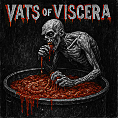 Vats of Viscera