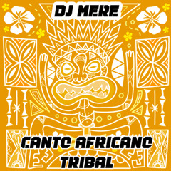 Dj Mere - Canto Africano Tribal