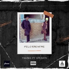 Tsivaks - Pelo'Know'Me Ft Straata gwenstar