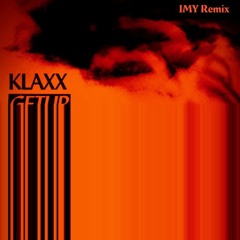 KLAXX - GETUP (IMY Remix)