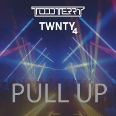 Todd Terry & TWNTY4 - Pull Up