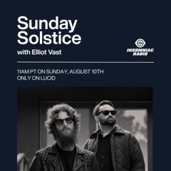 Sunday Solstice on Lucid with Elliot Vast (Insomniac Radio) 08.10.25