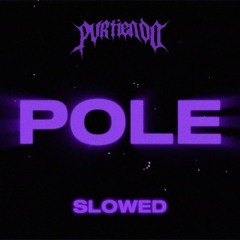 POLE (Slowed)