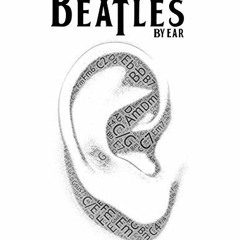 [GET] [EBOOK EPUB KINDLE PDF] The Beatles By Ear by  Kevin Moore 📙