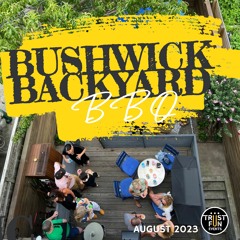 Bushwick Backyard BBQ "Live" Mix - August 2023