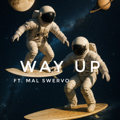 Way Up ft. Mal Swervo