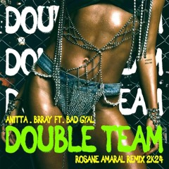 Anitta, Brray & Bad Gyal - Double Team (Rosane Amaral Remix) FREE DOWNLOAD