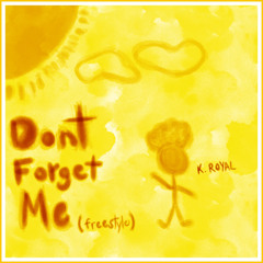 Don't Forget Me (freestlye of “Don’t Forget About Me x NoName)