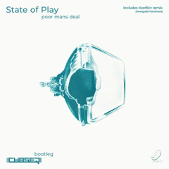 State Of Play - Poor Man's Deal (Konflict Remix) ChaseR bootleg (cut)