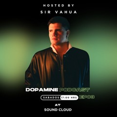 Funky House & Nu Disco |Dopamine Podcast EP 03 By Sir Vahua
