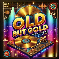 Old But Gold House Mix