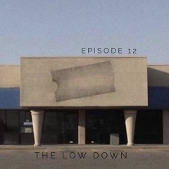 The Low Down Episode 12