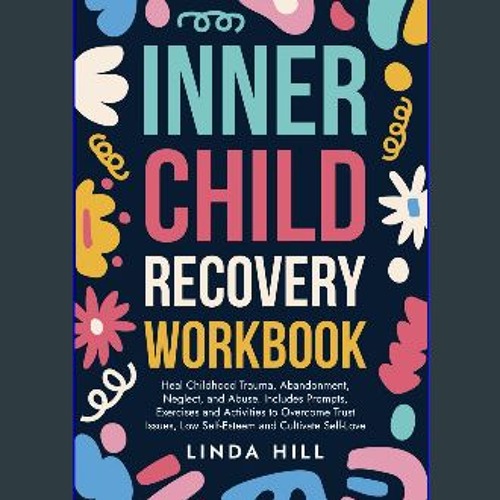 Ebook PDF  ⚡ Inner Child Recovery Workbook: Heal Childhood Trauma, Abandonment, Neglect, and Abuse