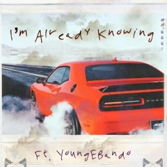 I'm Already Knowing (feat. youngEbando)