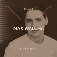 Max Walcha - Chord Loop [Muna Musik 014]