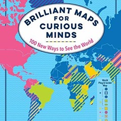 VIEW EPUB 🖊️ Brilliant Maps for Curious Minds: 100 New Ways to See the World by  Ian