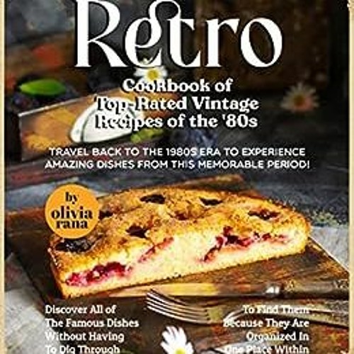Stream Get PDF Retro Cookbook of TopRated Vintage Recipes of the '80s