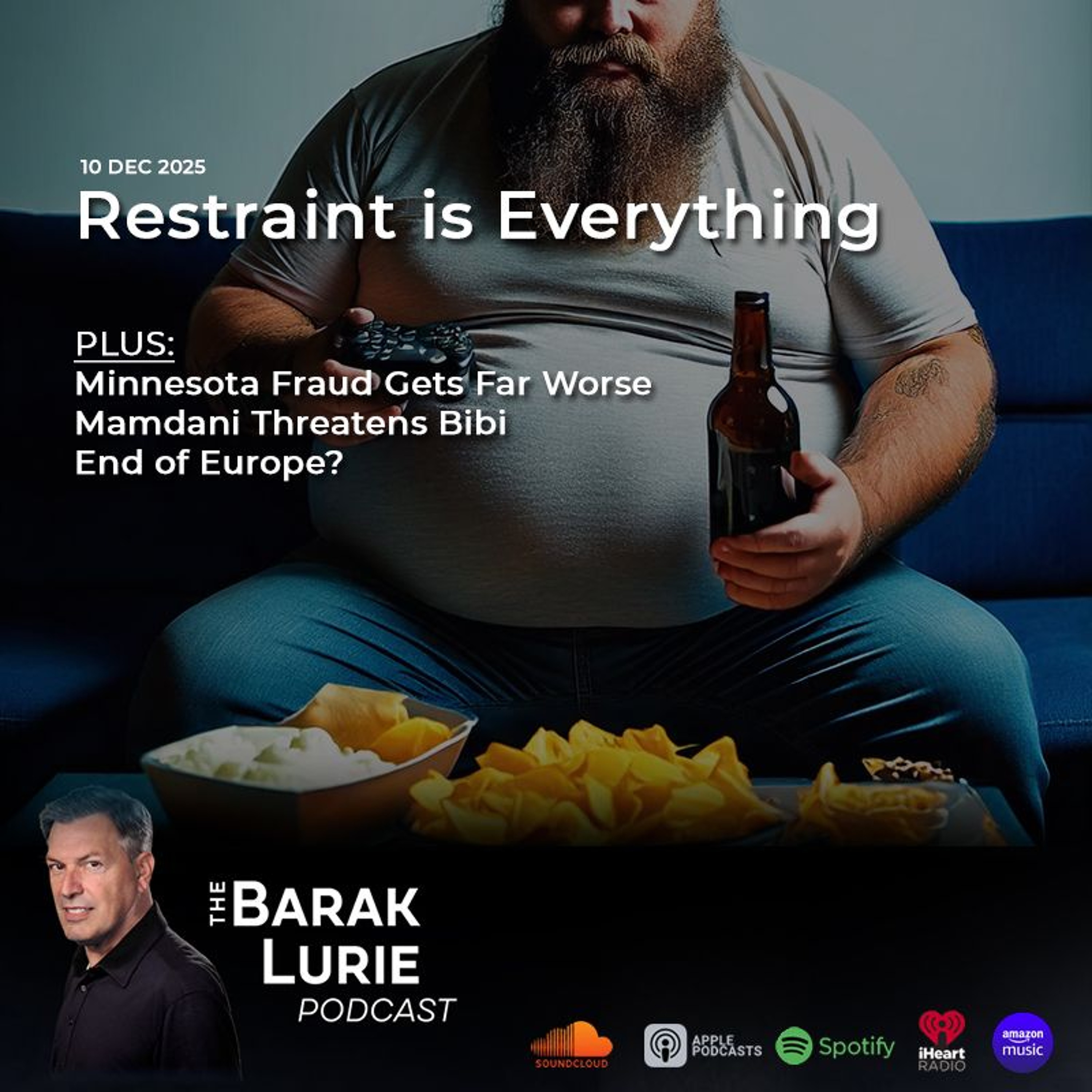 THEME - Restraint is Everything; Minn. Fraud Gets Far Worse; Mamdani Threatens Bibi;  End of Europe?