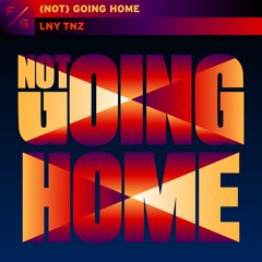 LNY TNZ - (Not) Going Home (Hard Mix)