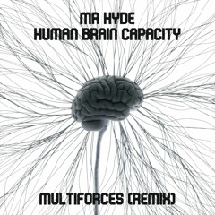 Mr. Hyde-Human Brain Capacity (Multiforces Remix)
