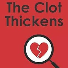 (@ The Clot Thickens: The enduring mystery of heart disease BY Dr Malcolm Kendrick (Author) [E-book%