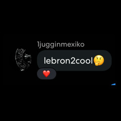 lebron2cool freestyle! (1jugginmexiko)