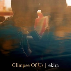 ekira - Glimpse Of Us