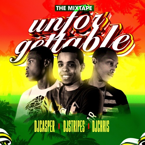 DJStripes X DJChris X DJCasper - Unforgettable Reggae's The Mixtape