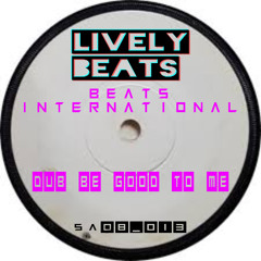 Dub Be Good to Me (Lively House Mix) FREE DL