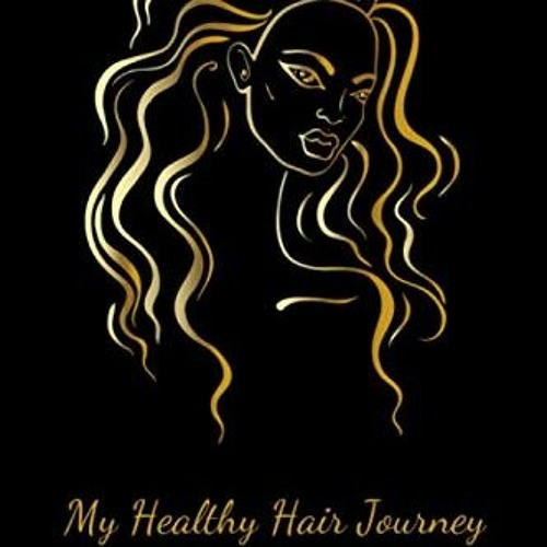 READ KINDLE 🎯 My Healthy Hair Journey - A Journal: Growing Long Natural or Relaxed H