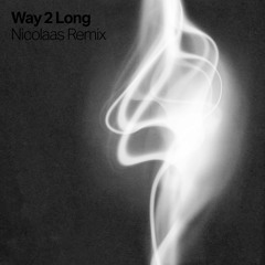 Way 2 Long (feat. Jayd Ink) (Nicolaas Remix)