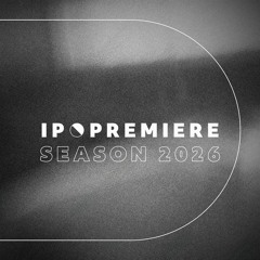 IP PREMIERE | Season 2026