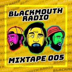 Blackmouth Radio 005