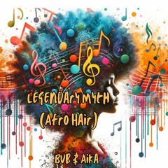 Legendary Myth (Afro Hair) - Bub & Aika