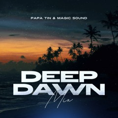 Papa Tin & Magic Sound - Deep Dawn Mix