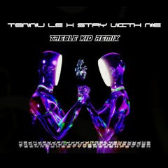 TENNU LE X STAY WITH ME  ( TREBLE KID TECHNO REMIX ) FREE DOWNLOAD