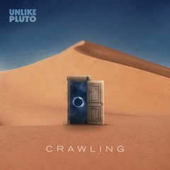 Unlike Pluto - Crawling