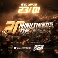 20 MINUTINHOS DE BEAT SERIE GOLD INOVADO 002 - TERROR DO ES 027