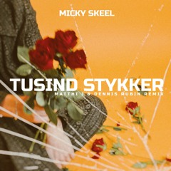 Micky Skeel - Tusind Stykker (Matthi J & Dennis Rubin Remix)(Extended Mix)