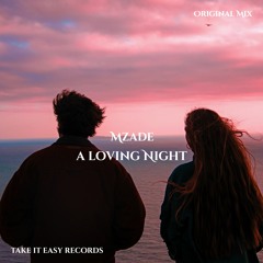 Mzade - A Loving Night (Original Mix)