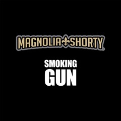 MAGNOLIA SHORTY - Smoking Gun (Original BlaqNmilD Mix)