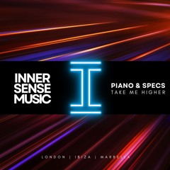 Take Me Higher - Piano & Specs Out fri sept 13th Traxsource on Inner Sense Music