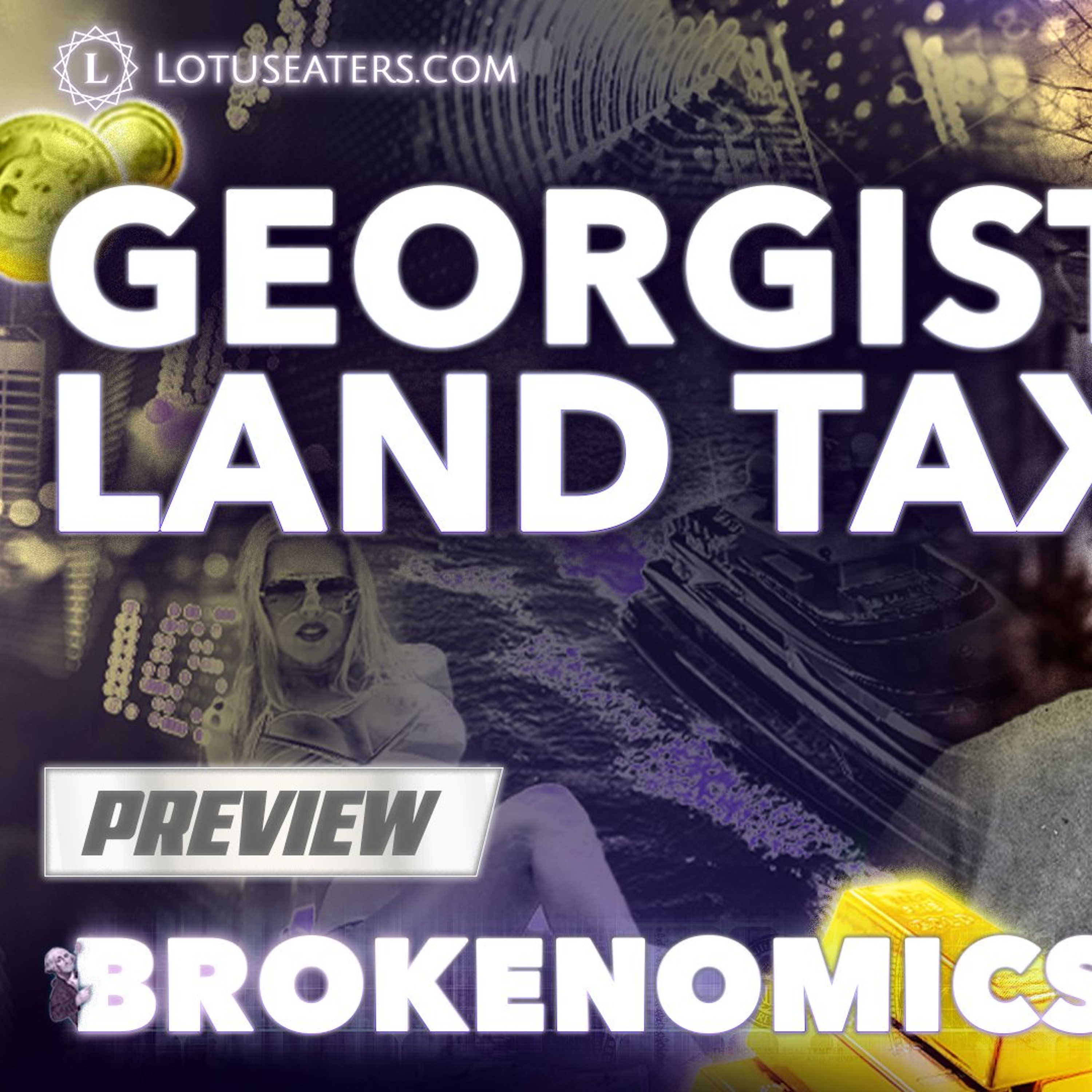 PREVIEW: Brokenomics | Georgist Land Tax