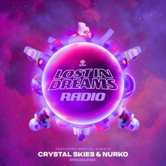 Lost In Dreams Radio 002 ft. Crystal Skies and Nurko